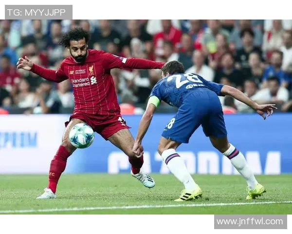 明天利物浦与切尔西争夺欧洲超级杯冠军精彩对决即将上演